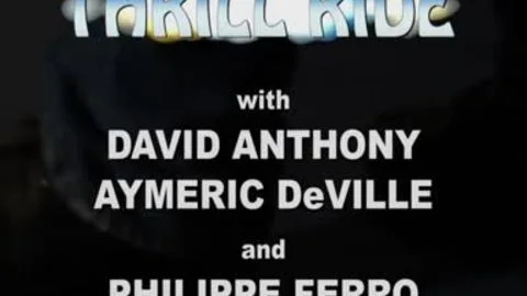 Thrill Ride: Aymeric DeVille, David Anthony & Philippe Ferro!