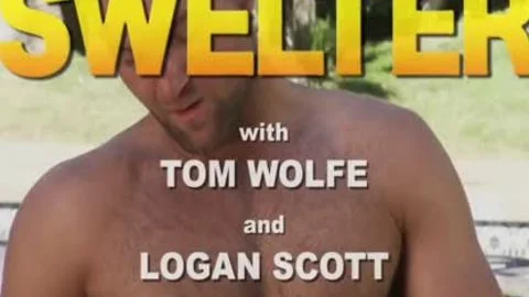 Swelter: Logan Scott & Tom Wolfe