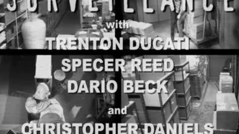 Surveillance: Christopher Daniels,Dario Beck,Spencer Reed & Trenton Ducati